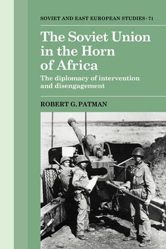 Cover image for The Soviet Union in the Horn of Africa: The Diplomacy of Intervention and Disengagement