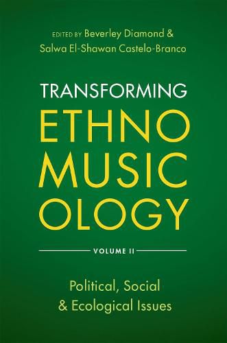 Transforming Ethnomusicology Volume II: Political, Social & Ecological Issues