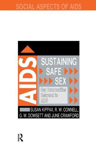 Cover image for Sustaining Safe Sex: Gay Communities Respond to AIDS