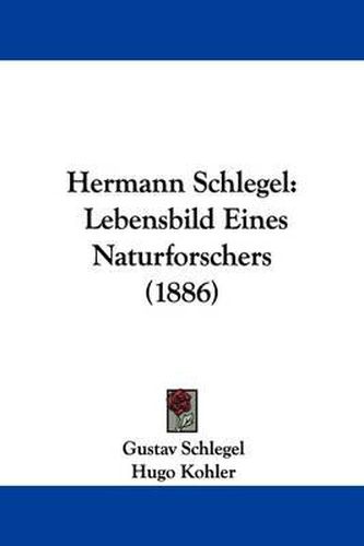 Cover image for Hermann Schlegel: Lebensbild Eines Naturforschers (1886)