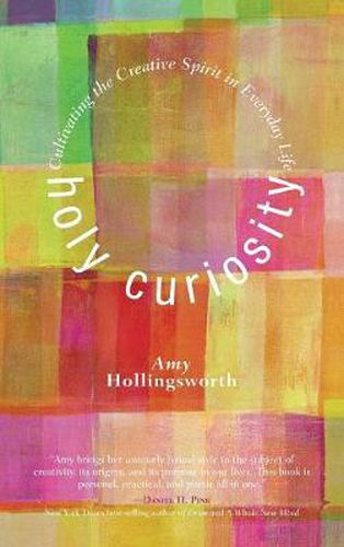 Cover image for Holy Curiosity: Cultivating the Creative Spirit in Everyday Life