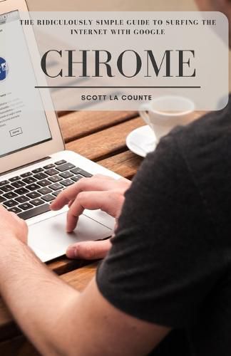 Cover image for The Ridiculously Simple Guide to Surfing the Internet With Google Chrome