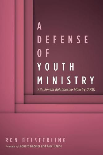 Cover image for A Defense of Youth Ministry: Attachment Relationship Ministry (Arm)