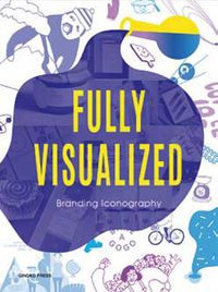 Cover image for Fully Visualized: Branding Iconography