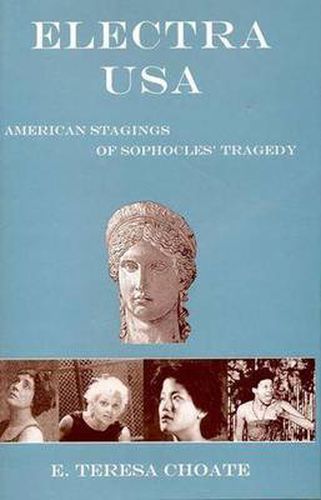 Cover image for Electra USA: American Stagings of Sophocles' Tragedy