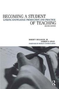 Cover image for Becoming a Student of Teaching: Linking Knowledge Production and Practice