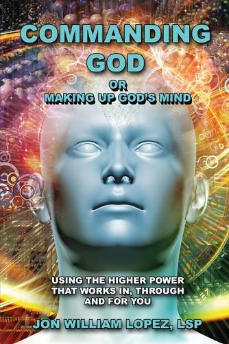 Commanding God or Making Up God's Mind