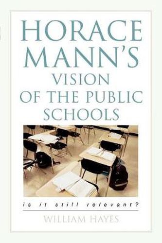 Cover image for Horace Mann's Vision of the Public Schools: Is it Still Relevant?