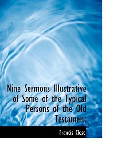 Cover image for Nine Sermons Illustrative of Some of the Typical Persons of the Old Testament