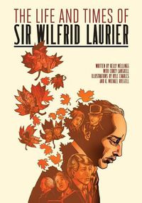 Cover image for The Life and Times of Sir Wilfrid Laurier