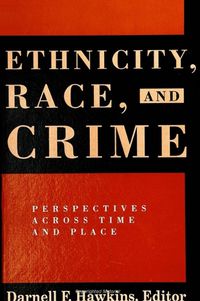 Cover image for Ethnicity, Race, and Crime: Perspectives Across Time and Place