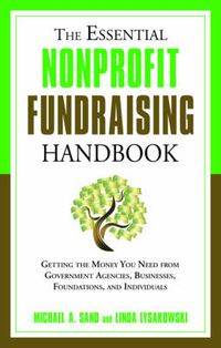 Cover image for Essential Nonprofit Fundraising Handbook: Getting the Money You Need from Government Agencies, Businesses, Foundations and Individuals