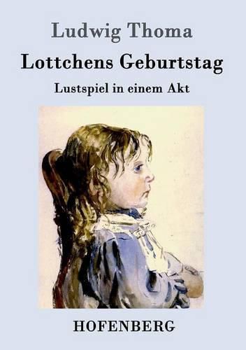 Lottchens Geburtstag: Lustspiel in einem Akt