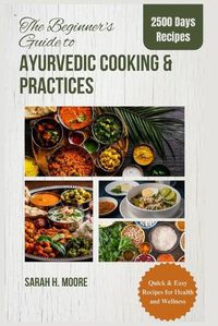 Cover image for The Beginner's Guide to Ayurvedic Cooking and Practices