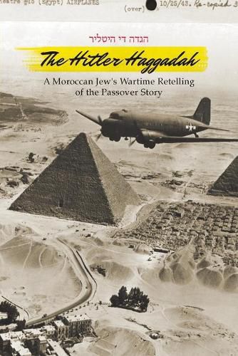Cover image for The Hitler Haggadah: A Moroccan Jew's Wartime Retelling of the Passover Story