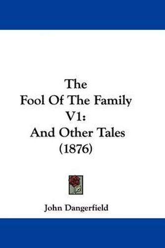 Cover image for The Fool of the Family V1: And Other Tales (1876)