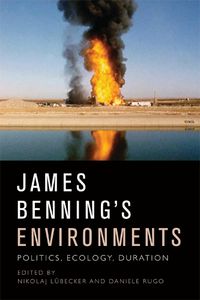 Cover image for James Benning's Environments: Politics, Ecology, Duration