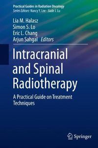 Cover image for Intracranial and Spinal Radiotherapy: A Practical Guide on Treatment Techniques