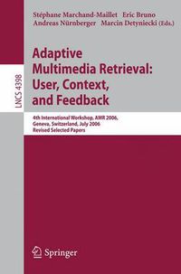 Cover image for Adaptive Multimedia Retrieval:User, Context, and Feedback: 4th International Workshop, AMR 2006, Geneva, Switzerland, July, 27-28, 2006, Revised Selected Papers