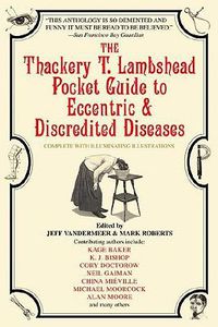 Cover image for The Thackery T. Lambshead Pocket Guide to Eccentric & Discredited Diseases