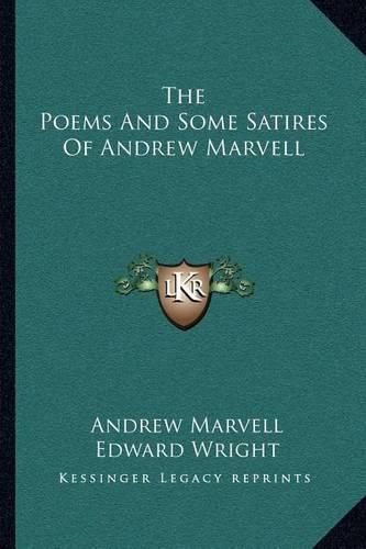 The Poems and Some Satires of Andrew Marvell