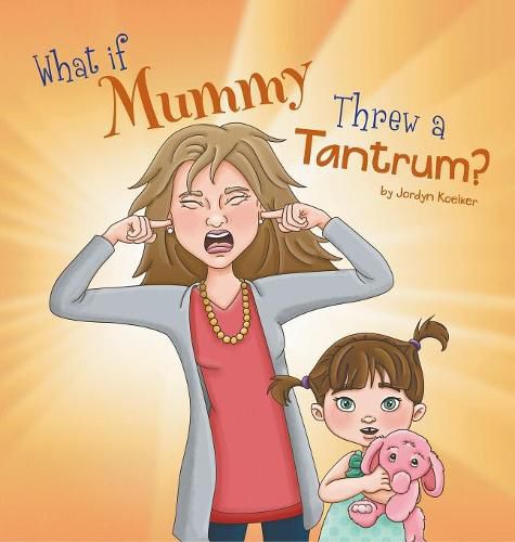 Cover image for What If Mummy Threw A Tantrum?