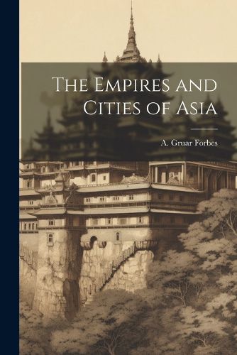 Cover image for The Empires and Cities of Asia