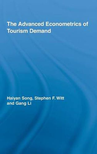 The Advanced Econometrics of Tourism Demand