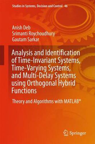 Cover image for Analysis and Identification of Time-Invariant Systems, Time-Varying Systems, and Multi-Delay Systems using Orthogonal Hybrid Functions: Theory and Algorithms with MATLAB (R)