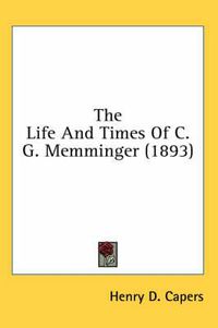 Cover image for The Life and Times of C. G. Memminger (1893)