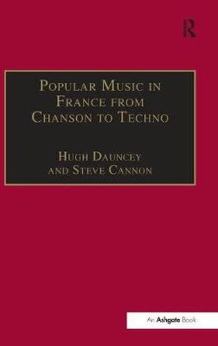 Cover image for Popular Music in France from Chanson to Techno: Culture, Identity and Society