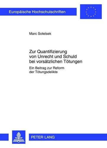 Cover image for Zur Quantifizierung Von Unrecht Und Schuld Bei Vorsaetzlichen Toetungen: Ein Beitrag Zur Reform Der Toetungsdelikte