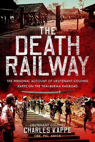 Cover image for The Death Railway: The Personal Account of Lieutenant Colonel Kappe on the Thai-Burma Railroad