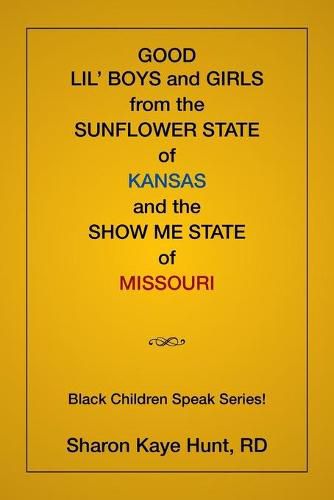 Good Lil' Boys and Girls From The Sunflower State Of Kansas And The Show Me State Of Missouri: (Black Children Speak Series!)