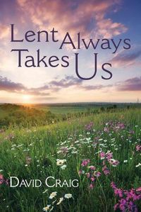 Cover image for Lent Always Takes Us