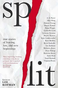 Cover image for Split: True Stories of Leaving, Loss and New Beginnings
