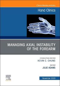 Cover image for Managing Instability of the Wrist, Forearm and Elbow, An Issue of Hand Clinics