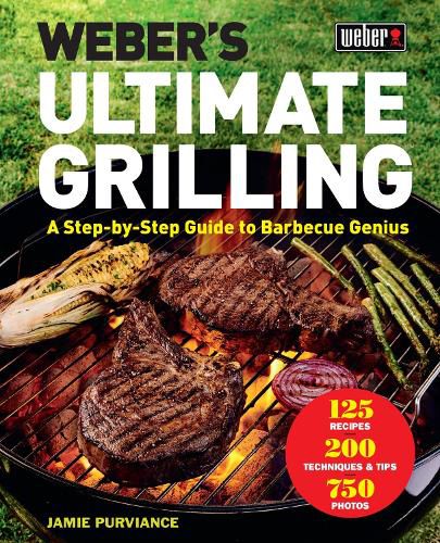 Cover image for Weber's Ultimate Grilling: A Step-By-Step Guide to Barbecue Genius