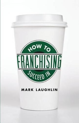 Cover image for How to Succeed in Franchising