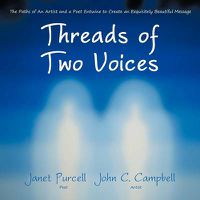 Cover image for Threads of Two Voices: The Paths of An Artist and a Poet Entwine to Create an Exquisitely Beautiful Message