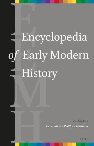 Cover image for Encyclopedia of Early Modern History, volume 10: (Occupation - Politica Christiana)