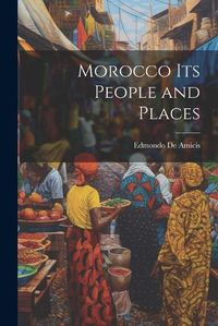 Cover image for Morocco Its People and Places