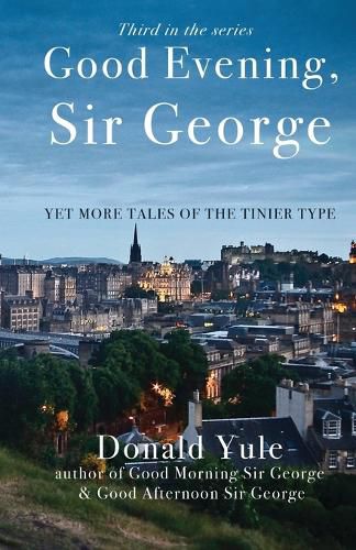 Cover image for Good Evening, Sir George: Yet More Tales of the Tinier Type