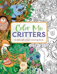 Cover image for Color Me Critters: An Adorable Adult Coloring Book