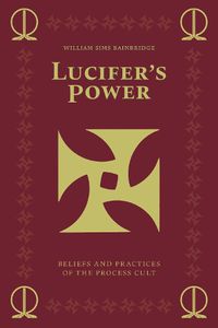 Cover image for Lucifer's Power: Beliefs and Practices of The Process Cult