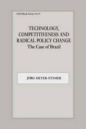 Cover image for Technology, Competitiveness and Radical Policy Change: The Case of Brazil