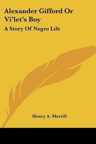 Cover image for Alexander Gifford or Vi'let's Boy: A Story of Negro Life