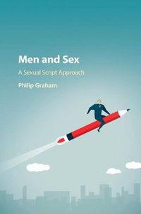 Cover image for Men and Sex: A Sexual Script Approach