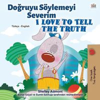 Cover image for I Love to Tell the Truth (Turkish English Bilingual Book for Kids)