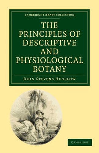 Cover image for The Principles of Descriptive and Physiological Botany